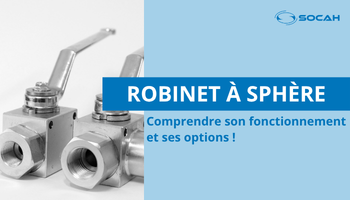 robinets à sphère SOCAH