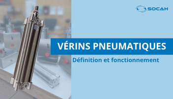 definition vérin pneumatique SOCAH